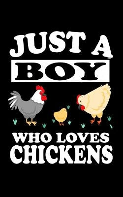 Just A Boy Who Loves Chickens: Animal Nature Collection by Marcus, Marko