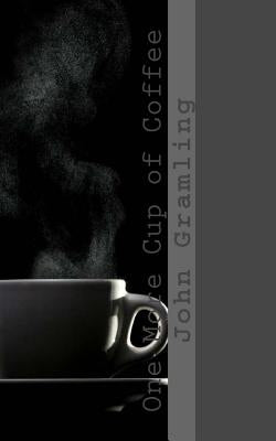 One More Cup of Coffee by Gramling, John