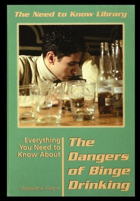 Everything You Need to Know about the Dangers of Binge Drinking by Alagna, Magdalena