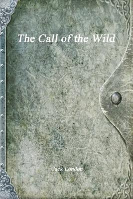 The Call of the Wild by London, Jack
