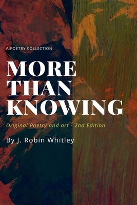 More Than Knowing: Original Poetry and Art (2nd edition) by Jack, Michelle