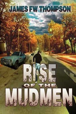 Rise of the Mudmen by Thompson, James Fw