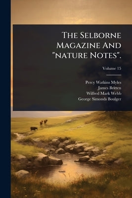 The Selborne Magazine And "nature Notes". by Myles, Percy Watkins