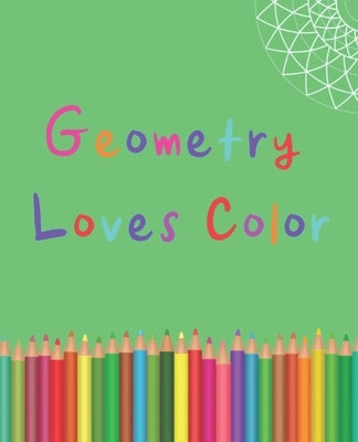 Geometry Loves Color: Enjoy drawing and coloring 30 different geometric designs, 7.5" x 9.25", 124 pages by Journals, Blank Slate