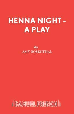 Henna Night - A Play by Rosenthal, Amy