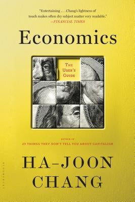 Economics: The User's Guide by Chang, Ha-Joon