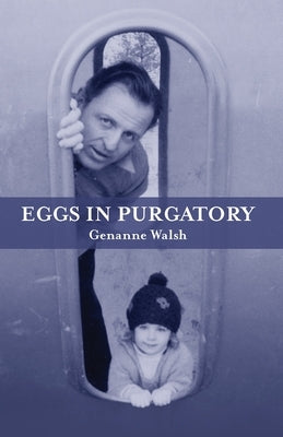 Eggs in Purgatory by Walsh, Genanne