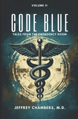 Code Blue: Tales From the Emergency Room: Volume 11 by Chambers, Jeffrey