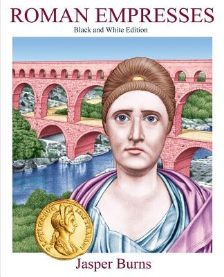 Roman Empressess: Black and White Edition by Burns, Jasper