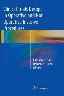 Clinical Trials Design in Operative and Non Operative Invasive Procedures by Itani, Kamal M. F.