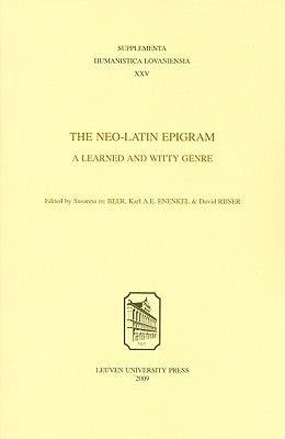 The Neo-Latin Epigram: A Learned and Witty Genre by De Beer, Susanna