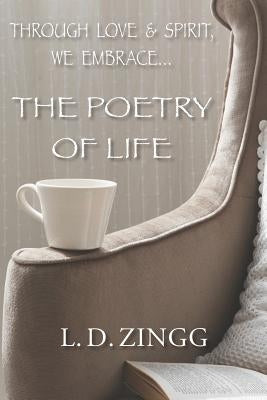 The Poetry Of Life by Zingg, L. D.