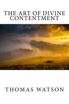 The Art of Divine Contentment by Watson, Thomas