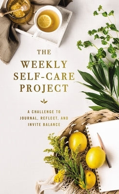 The Weekly Self-Care Project: A Challenge to Journal, Reflect, and Invite Balance by Zondervan