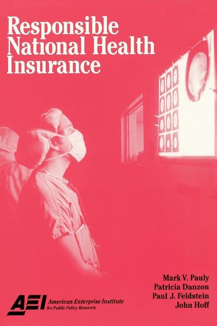 Responsible National Health Insurance by Pauly, Mark V.