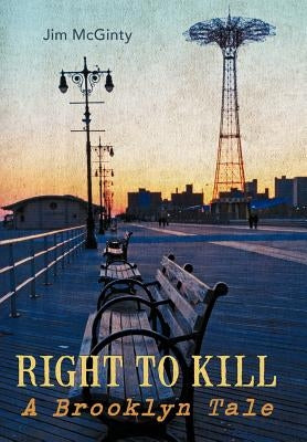 Right to Kill: A Brooklyn Tale by McGinty, Jim