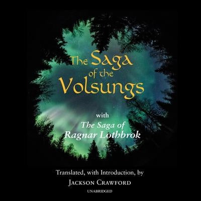 The Saga of the Volsungs Lib/E: With the Saga of Ragnar Lothbrok by Crawford, Jackson