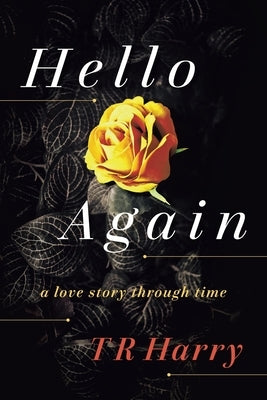 Hello Again: A Love Story Through Time by Harry, T. R.