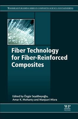 Fiber Technology for Fiber-Reinforced Composites by Seydibeyoglu, M. Ozgur