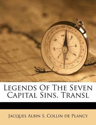 Legends of the Seven Capital Sins. Transl by Collin De Plancy, Jacques Albin Simon