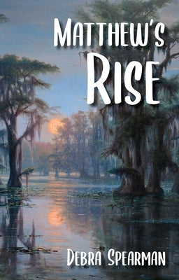 Matthew's Rise by Spearman, Debra
