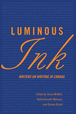 Luminous Ink: Writers on Writing in Canada by Brand, Dionne