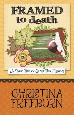 Framed to Death by Freeburn, Christina