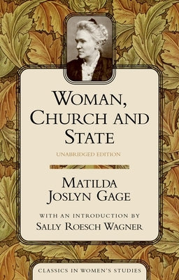 Woman, Church, and State by Gage, Matilda Joslyn