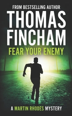 Fear Your Enemy: A Private Investigator Mystery Series of Crime and Suspense by Fincham, Thomas