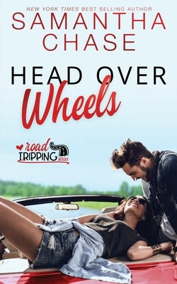 Head Over Wheels: A RoadTripping Short Story by Chase, Samantha