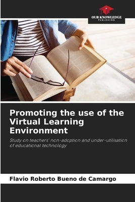 Promoting the use of the Virtual Learning Environment by Bueno de Camargo, Flavio Roberto