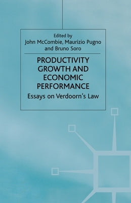 Productivity Growth and Economic Performance: Essays on Verdoorn's Law by McCombie, J.