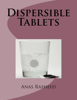 Dispersible Tablets by Rasheed, Anas
