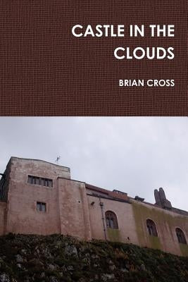 Castle in the Clouds by Cross, Brian