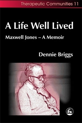 A Life Well Lived: Maxwell Jones - A Memoir by Briggs, Dennie