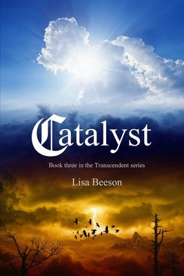 Catalyst: Transcendent series book 3 by Beeson, Lisa