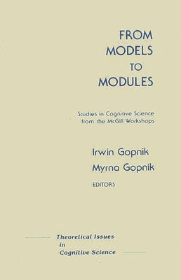From Models to Modules: Studies in Cognitive Science from the McGill Workshops by Unknown