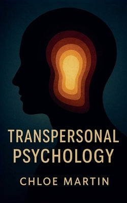 Transpersonal Psychology by Martin, Chloe