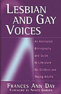 Lesbian and Gay Voices: An Annotated Bibliography and Guide to Literature for Children and Young Adults by Day, Frances A.
