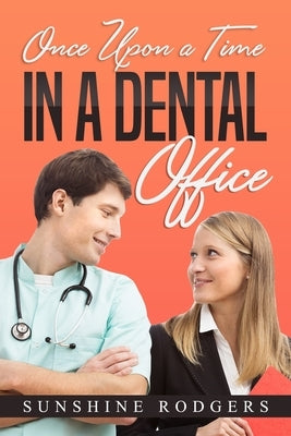 Once Upon a Time...In A Dental Office by Rodgers, Sunshine