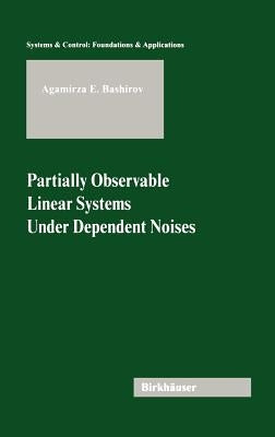 Partially Observable Linear Systems Under Dependent Noises by Bashirov, Agamirza E.