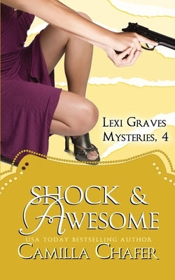 Shock and Awesome (Lexi Graves Mysteries, 4) by Chafer, Camilla