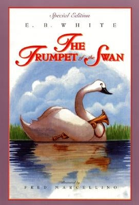 The Trumpet of the Swan: Full Color Edition by White, E. B.
