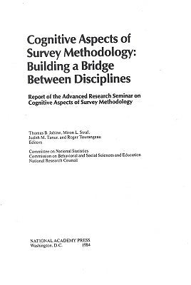 Cognitive Aspects of Survey Methodology: Building a Bridge Between Disciplines by National Research Council