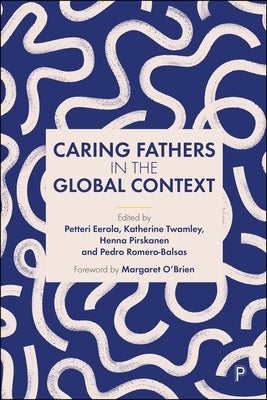 Caring Fathers in the Global Context by Eerola, Petteri