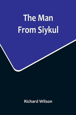 The Man From Siykul by Wilson, Richard