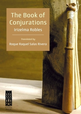 The Book of Conjurations by Robles, Irizelma