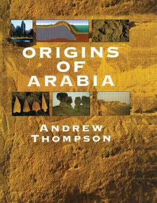 Origins of Arabia by Thompson, Andrew