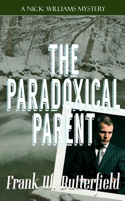 The Paradoxical Parent by Butterfield, Frank W.