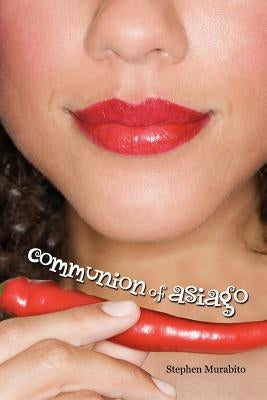 Communion of Asiago by Murabito, Stephen